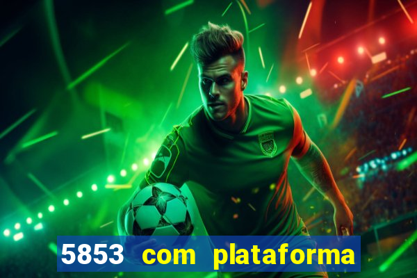 5853 com plataforma de jogos